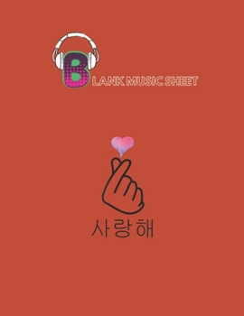 Paperback Blank Music Sheet: Saranghae Korean Finger Heart Kpop Kdrama Love Blank Music Sheet NoteBook Composition Sheets Kpop for Girls Teens Kids Book