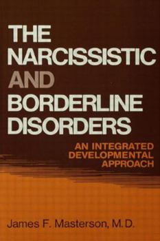 Hardcover The Narcissistic and Borderline Disorders: An Integrated Developmental Approach Book