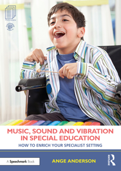 Paperback Music, Sound and Vibration in Special Education: How to Enrich Your Specialist Setting Book