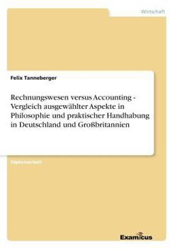 Paperback Rechnungswesen versus Accounting - Vergleich ausgewählter Aspekte in Philosophie und praktischer Handhabung in Deutschland und Großbritannien [German] Book