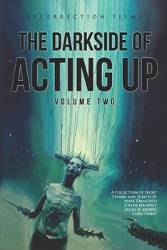 Paperback The Darkside of Acting Up: Volume Two Anthology Book