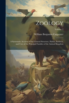 Paperback Zoology: A Systematic Account of the General Structure, Habits, Instincts, and Uses of the Principal Families of the Animal Kin Book