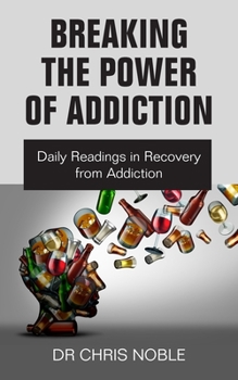 Paperback Breaking the Power of Addiction: Daily Readings in Recovery from Addiction Book