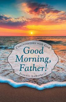 Paperback Good Morning, Father!: Conversations with God Book