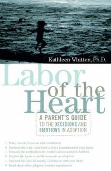 Paperback Labor of the Heart: A Parent's Guide to the Decisions and Emotions in Adoption Book