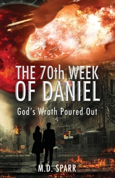 Paperback The 70th Week of Daniel: God's Wrath Poured Out Book