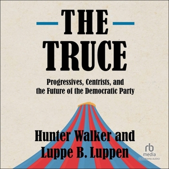 MP3 CD The Truce: Progressives, Centrists, and the Future of the Democratic Party Book