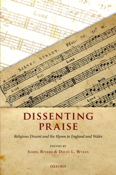Hardcover Dissenting Praise: Religious Dissent and the Hymn in England and Wales Book