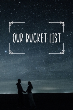 Our Bucket List: 100 Bucket List Guided Prompt Journal Planner Gift For Couples Tracking Your Adventures 6x9"