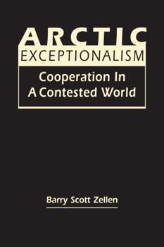 Hardcover Arctic Exceptionalism: Cooperation in a Contested World Book