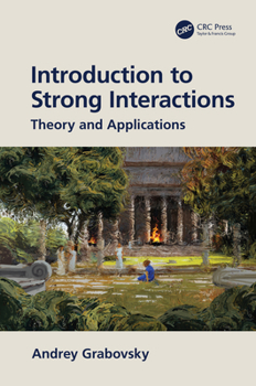 Hardcover Introduction to Strong Interactions: Theory and Applications Book