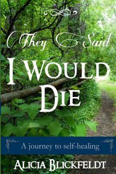 Paperback They Said I Would Die: A journey to self-healing Book