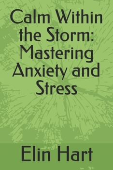Paperback Calm Within the Storm: Mastering Anxiety and Stress Book