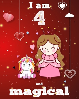 unicorn journal i am 4 and magical: A Happy Birthday 4 Years Old Unicorn Journal Notebook for Kids, coloring & Activity Book... 18 Adorable unicorn ... girls/ 4 Year Old Birthday Gift for Girls!