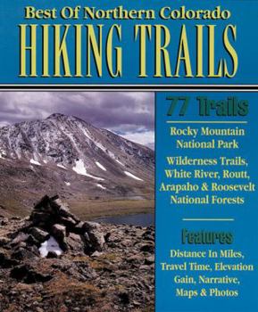 Paperback Best of Northern Colorado Hiking Trails: 78 Hiking Trails to Scenic & Historical Sites Book