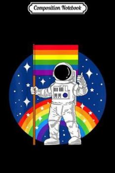 Paperback Composition Notebook: Gay Pride Flag LGBT Astronau For Pride Month 2019 Journal/Notebook Blank Lined Ruled 6x9 100 Pages Book