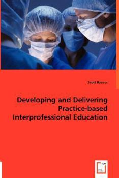 Paperback Developing and Delivering Practice-based Interprofessional Education Book