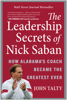 Hardcover The Leadership Secrets of Nick Saban: How Alabama's Coach Became the Greatest Ever Book