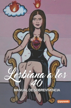 Paperback Lesbiana a los 40. Manual de Sobrevivencia. [Spanish] Book