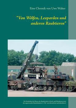 Paperback "Von Wölfen, Leoparden und anderen Raubtieren": Die Geschichte des Heeres der Bundeswehr in Hessen und den angrenzenden Bundesländern (1. Teil - neu ü [German] Book