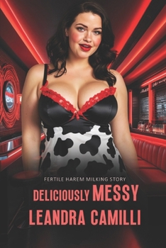 Deliciously Messy: Fertile Harem Milking Story (Hucow Hostess Club)