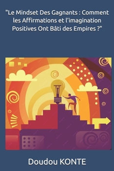 Paperback "Le Mindset Des Gagnants: Comment les Affirmations et l'imagination Positives Ont Bâti des Empires ?" [French] Book