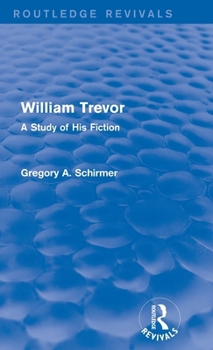 William Trevor (Routledge Revivals): A Study of His Fiction - Book  of the Routledge Revivals
