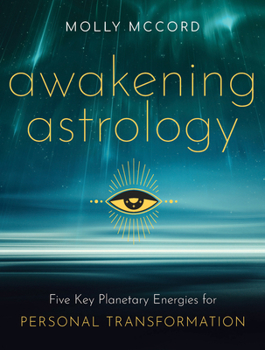 Paperback Awakening Astrology: Five Key Planetary Energies for Personal Transformation Book