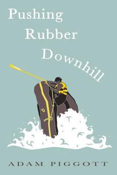 Paperback Pushing Rubber Downhill: A journey to manhood via whitewater adventures Book