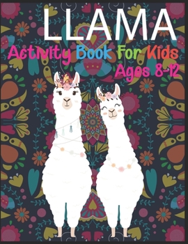Paperback Llama Activity Book For Kids Ages 8-12: A Fun Kid Workbook Game For Learning, Coloring, Dot To Dot, Mazes and More Book