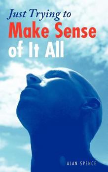 Paperback Just Trying to Make Sense of It All Book