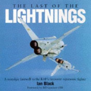 Hardcover The Last of the Lightnings: A Nostalgic Farewell to the RAF's Favourite Supersonic Fighter Book