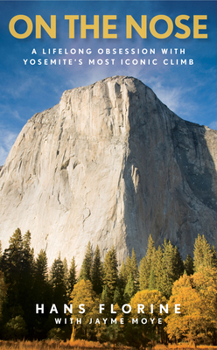 Hardcover On the Nose: A Lifelong Obsession with Yosemite's Most Iconic Climb Book