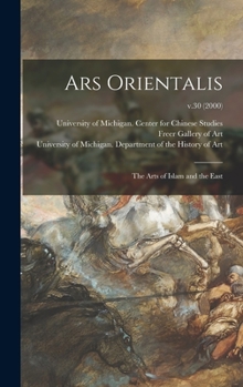 Hardcover Ars Orientalis; the Arts of Islam and the East; v.30 (2000) Book