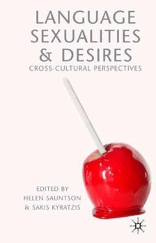 Hardcover Language, Sexualities and Desires: Cross-Cultural Perspectives Book