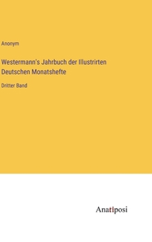 Hardcover Westermann's Jahrbuch der Illustrirten Deutschen Monatshefte: Dritter Band [German] Book