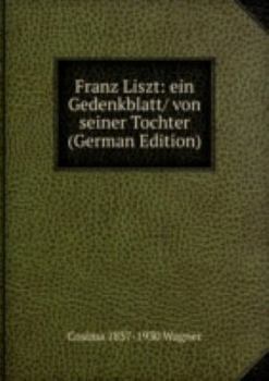 Franz Liszt Ein Gedenkblatt/ Von Seiner
