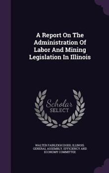 A Report on the Administration of Labor and Mining Legislation in Illinois