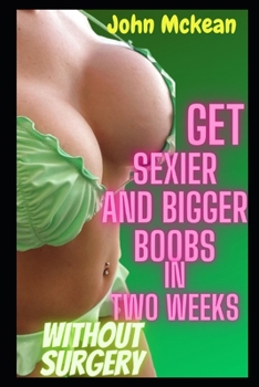 Paperback Get Sexier and Bigger Boobs In Two Weeks Without Surgery Book