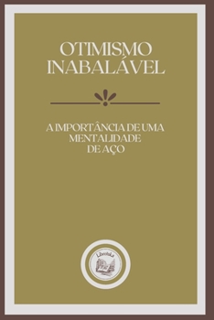 Paperback Otimismo Inabal?vel: a import?ncia de uma mentalidade de a?o [Portuguese] Book