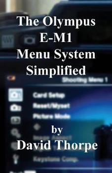 Paperback The Olympus E-M1 Menu System Simplified Book