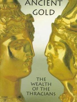 Ancient Gold: The Wealth of the Thracians