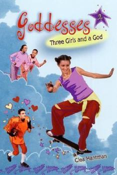 Three Girls and a God (Goddesses, #2) - Book #2 of the Goddesses