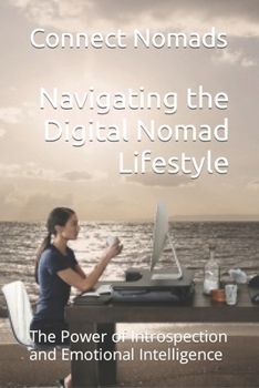 Paperback Navigating the Digital Nomad Lifestyle: The Power of Introspection and Emotional Intelligence Book
