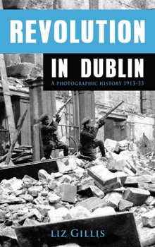 Paperback Revolution in Dublin: A Photographic History 1913-1923 Book