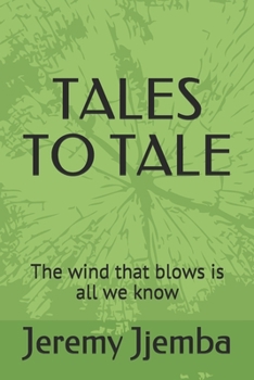 Paperback Tales to Tale: The wind that blows is all we know Book