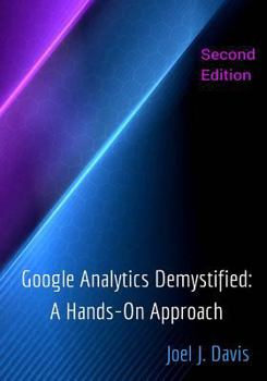 Paperback Google Analytics Demystified: A Hands-On Approach (Second Edition) Book