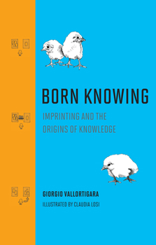 Hardcover Born Knowing: Imprinting and the Origins of Knowledge Book