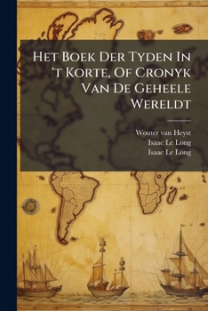 Paperback Het Boek Der Tyden In 't Korte, Of Cronyk Van De Geheele Wereldt Book
