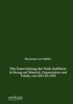 Paperback Die Entwicklung der Feld-Artillerie [German] Book
